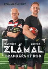 Roman Smutný: Zlámal: brankářský rod