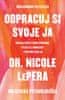 Nicole Lepera: Odpracuj si svoje ja - Spoznaj svoje vzorce správania, vylieč sa z minulosti, pretvor svoje ja