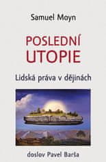 Moyn Samuel: Poslední utopie - Lidská práva v dějinách