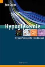 Jan Škrha: Hypoglykemie - Od patofyziologie ke klinické praxi