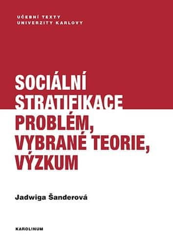 Jadwiga Šanderová: Sociální stratifikace - Problém, vybrané teorie, výzkum