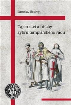 Jaroslav Šedivý: Tajemství a hříchy rytířů templářského řádu