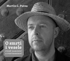 Martin C. Putna: O smrti i vesele - Písně barokní a postbarokní