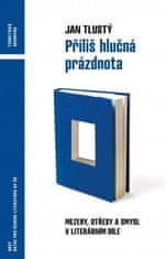 Tlustý Jan: Příliš hlučná prázdnota - Mezery, otřesy a smysl v literárním díle