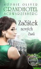 Sophie Oliver: Grandhotel Schwarzenberg Začátek nových časů