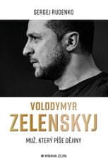 Rudenko Sergej: Volodymyr Zelenskyj - Muž, který píše dějiny