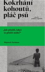 Wojciech Tochman: Kokrhání kohoutů, pláč psů