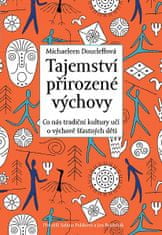 Michaeleen Doucleff: Tajemství přirozené výchovy - Co nás tradiční kultury učí o výchově šťastných dětí