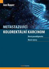 Jan Bauer: Metastazující kolorektální karcinom - Nová paradigmata, nové výzvy