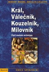 Robert Moore: Král, válečník, kouzelník, milovník - Čtyři mužské archetypy