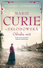 Susanna Leonardová: Marie Curie-Skłodowská - Odvaha snít