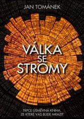 Tománek Jan: Válka se stromy