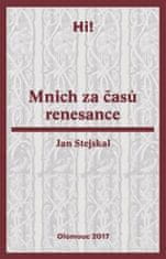 Jan Stejskal: Mnich za časů renesance