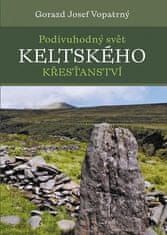 Gorazd Josef Vopatrný: Podivuhodný svět keltského křesťanství