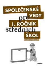 Denisa Denglerová: Společenské vědy pro 1. ročník středních škol - Průvodce pro učitele