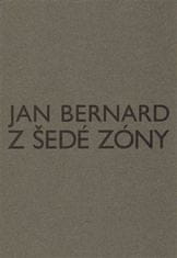 Jan Bernard: Z šedé zóny