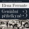 Elena Ferrante: Geniální přítelkyně 3 - Příběh těch, co odcházejí, a těch, kteří zůstanou - Díl třetí