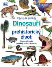 kolektiv autorů: Dinosauři a prehistorický život - Ohromující svět pravěkých tvorů a rostlin
