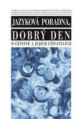 kolektiv autorů: Jazyková poradna, dobrý den - O češtině a jejích uživatelích