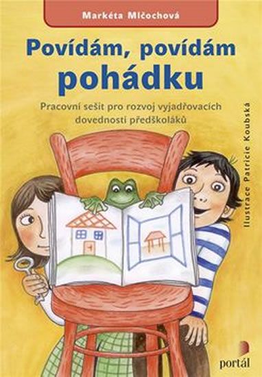 Markéta Mlčochová: Povídám, povídám pohádku - Pracovní sešit pro rozvoj vyjadřovacích dovedností předškoláků