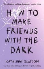 Glasgow Kathleen: How to Make Friends with the Dark