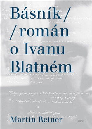 Martin Reiner: Básník román o Ivanu Blatném