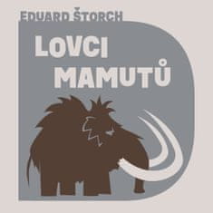 Štorch Eduard: Lovci mamutů