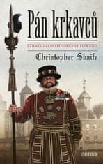 Christopher Skaife: Pán krkavců - Strážci londýnského Toweru