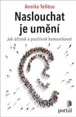 Telléus Annika: Naslouchat je umění - Jak účinně a pozitivně komunikovat