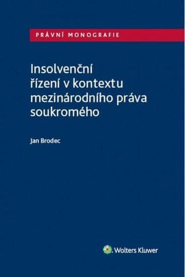 Jan Brodec: Insolvenční řízení v kontextu mezinárodního práva soukromého