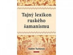 Vadim Tschenze: Tajný lexikon ruského šamanismu