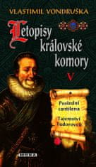 Vlastimil Vondruška: Letopisy královské komory V. - Poslední cantilena / Tajemství Tudorovců