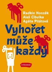 Honzák Radkin, Cibulka Aleš, Pilátová Ag: Vyhořet může každý