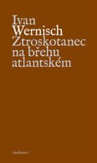 Ivan Wernisch: Ztroskotanec na břehu atlantském