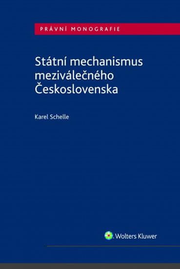 Karel Schelle: Státní mechanismus meziválečného Československa