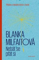 Blanka Milfaitová: Nebát se přát si - Padesát jedinečných příběhů o hledání štěstí v životě