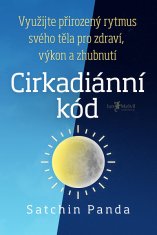 Satchin Panda: Cirkadiánní kód – Využijte přirozený rytmus těla pro zdraví, výkon a zhubnutí