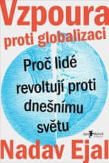 Nadav Ejal: Vzpoura proti globalizaci – Proč lidé revoltují proti dnešnímu světu