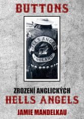 Jamie Mandelkau: Buttons - zrození anglických Hells Angels