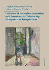 Magdalena Kohout-Diaz;Martin Strouhal: Cultures of Inclusive Education and Democratic Citizenship - Comparative Perspectives