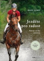 Ingrid Klimke: Jezděte pro radost - Principy výcviku mých koní