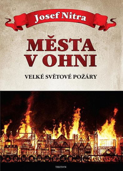 Josef Nitra: Města v ohni - Velké světové požáry