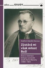 Jindřich Zdeněk Charouz: Zůstává mi však milost Boží - Život a internace biskupa-vyznavače Josefa Karla Matochy (1888 - 1961)
