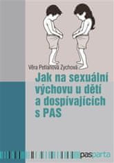 Věra Petlanová Zychová: Jak na sexuální výchovu u dětí a dospívajících s PAS