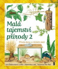 Luděk Jindřich Dobroruka: Malá tajemství přírody 2 - Příroda doma a v blízkém okolí