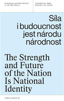 Jindřich Vybíral: Síla i budoucnost jest národu národnost - Architektura a česká politika v 19. století