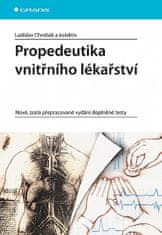 Ladislav Chrobák: Propedeutika vnitřního lékařství - Nové, zcela přepracované vydání, doplněné testy