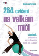 Helena Jarkovská: 264 cvičení na velkém míči - zásobník posilovacích a protahovacích cviků pro každého