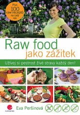 Eva Peršinová: Raw food jako zážitek - Užívej si pestrost živé stravy každý den!