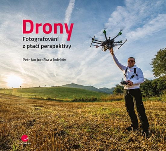 Petr Jan Juračka: Drony - Fotografování z ptačí perspektivy